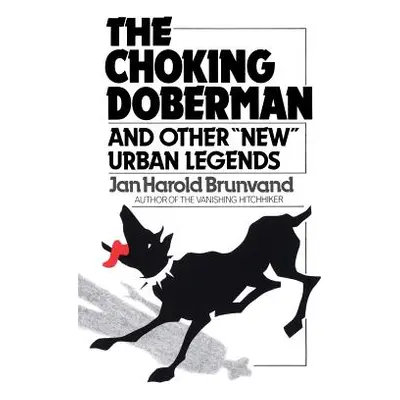 "The Choking Doberman: And Other Urban Legends" - "" ("Brunvand Jan H.")(Paperback)