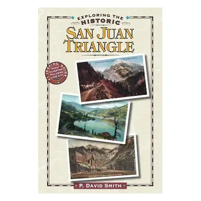 "Exploring the Historic San Juan Triangle" - "" ("Smith P. David")(Paperback)