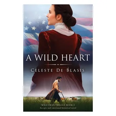 "A Wild Heart: An epic and emotional historical novel" - "" ("de Blasis Celeste")(Paperback)