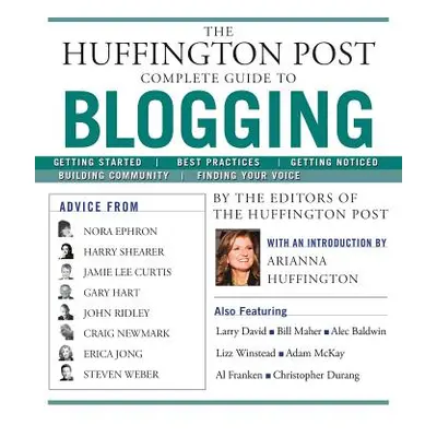 "The Huffington Post Complete Guide to Blogging" - "" ("The Editors of the Huffington Post")(Pap