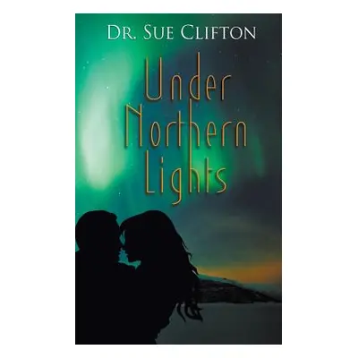 "Under Northern Lights" - "" ("Clifton Sue")(Paperback)