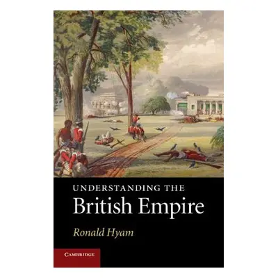 "Understanding the British Empire" - "" ("Hyam Ronald")(Paperback)