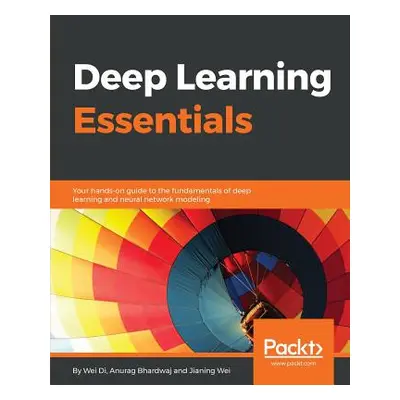 "Deep Learning Essentials" - "" ("Di Wei")(Paperback)