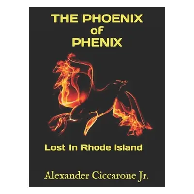 "The Phoenix of Phenix: Lost In Rhode Island" - "" ("Ciccarone Mary")(Paperback)