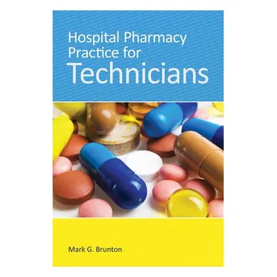 "Hospital Pharmacy Practice for Technicians" - "" ("Brunton Mark")(Paperback)