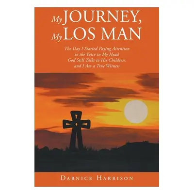 "My Journey, My Los Man" - "" ("Harrison Darnice")(Paperback)