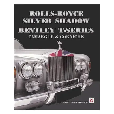 "Rolls-Royce Silver Shadow/Bentley T-Series, Camargue & Corniche: Revised & Enlarged Edition" - 