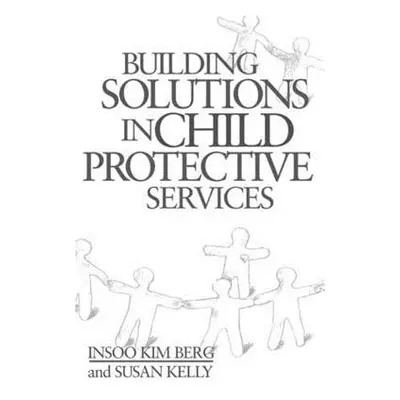 "Building Solutions in Child Protective Services" - "" ("Berg Insoo Kim")(Pevná vazba)