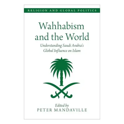 "Wahhabism and the World: Understanding Saudi Arabia's Global Influence on Islam" - "" ("Mandavi