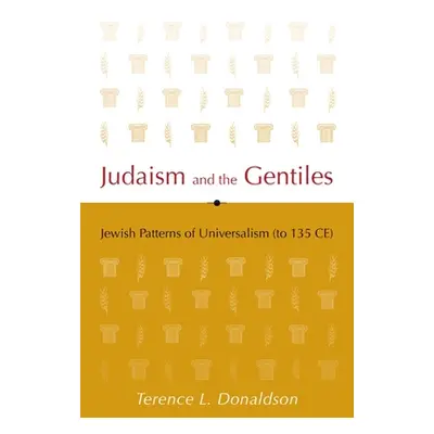 "Judaism and the Gentiles: Jewish Patterns of Universalism (to 135 CE)" - "" ("Donaldson Terence