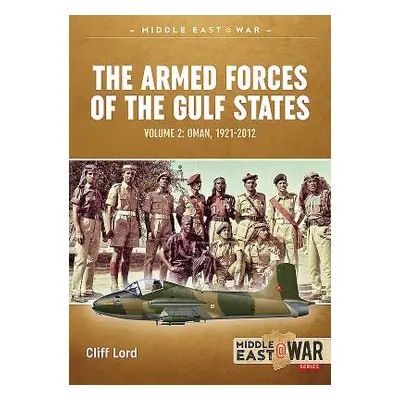 "The Armed Forces of the Gulf States: Oman, 1921-2012" - "" ("Lord Cliff")(Paperback)