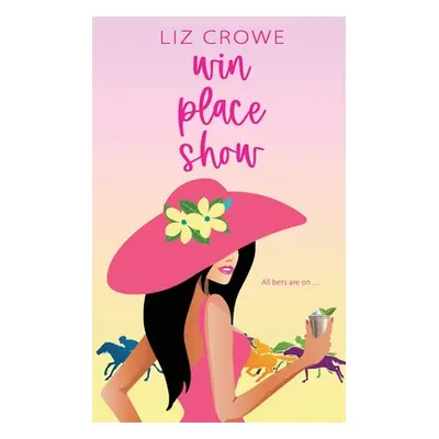 "Win Place Show" - "" ("Crowe Liz")(Paperback)