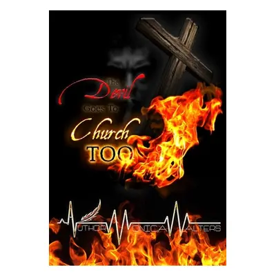 "The Devil Goes To Church Too" - "" ("Walters Monica")(Paperback)