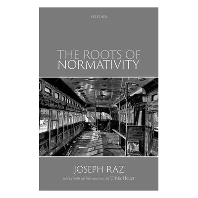 "The Roots of Normativity" - "" ("Raz Joseph")(Pevná vazba)