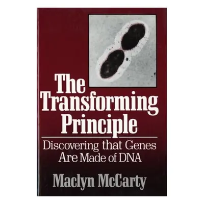 "The Transforming Principle: Discovering That Genes Are Made of DNA" - "" ("McCarty Maclyn")(Pap