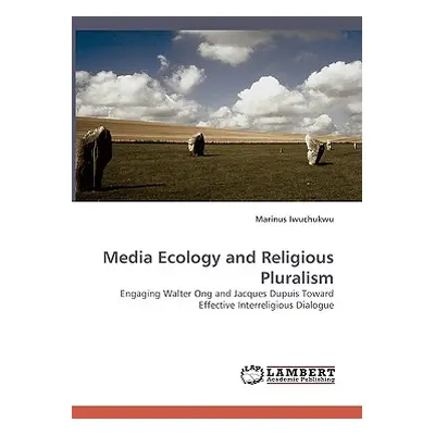 "Media Ecology and Religious Pluralism" - "" ("Iwuchukwu Marinus")(Paperback)