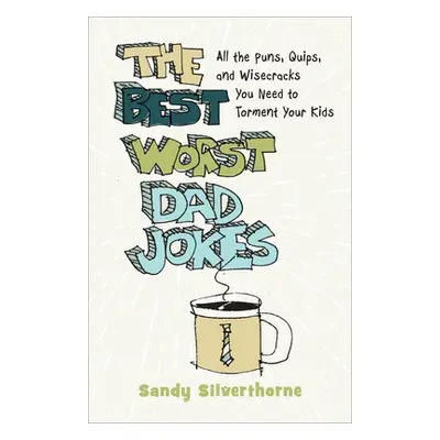 "Best Worst Dad Jokes" - "" ("Silverthorne Sandy")(Pevná vazba)