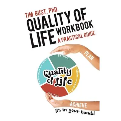 "Quality of Life Workbook A Practical Guide" - "" ("Gust Tim")(Paperback)