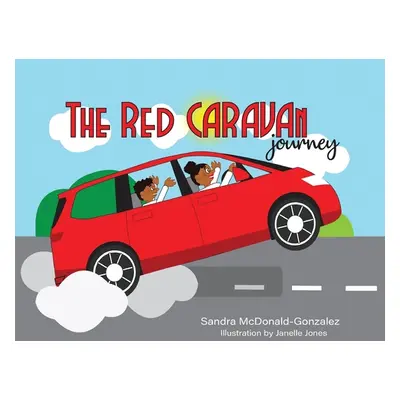 "The Red Caravan Journey: Illustration by Janelle Jones" - "" ("McDonald-Gonzalez Sandra")(Pevná