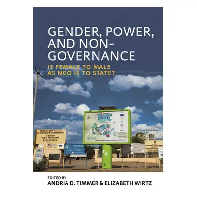 "Gender, Power, and Non-Governance: Is Female to Male as Ngo Is to State?" - "" ("Timmer Andria 