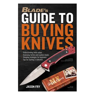 "Blade's Guide to Buying Knives" - "" ("Fry Jason")(Paperback)