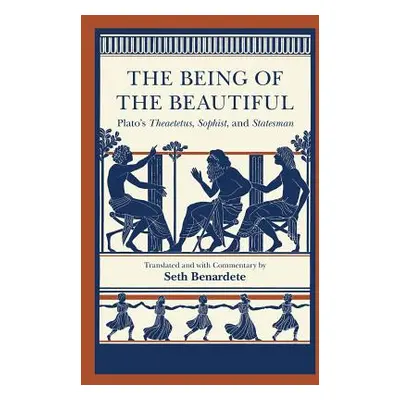 "The Being of the Beautiful: Plato's Theaetetus, Sophist, and Statesman" - "" ("Plato")(Paperbac