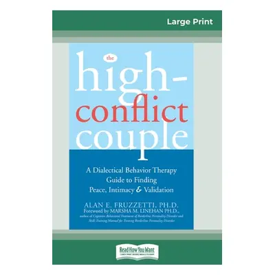 "The High-Conflict Couple: Dialectical Behavior Therapy Guide to Finding Peace, Intimacy