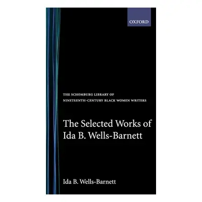 "The Selected Works of Ida B. Wells-Barnett" - "" ("Wells-Barnett Ida B.")(Pevná vazba)