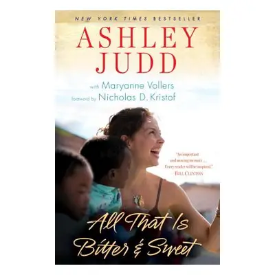 "All That Is Bitter and Sweet: A Memoir" - "" ("Judd Ashley")(Paperback)