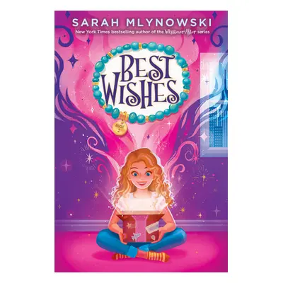 "Best Wishes (Best Wishes #1)" - "" ("Mlynowski Sarah")(Pevná vazba)