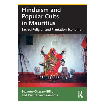 "Hinduism and Popular Cults in Mauritius: Sacred Religion and Plantation Economy" - "" ("Chazan-