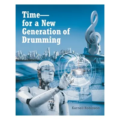 "Time - for a New Generation of Drumming" - "" ("Robinson Karnell")(Paperback)