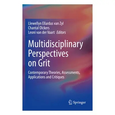 "Multidisciplinary Perspectives on Grit: Contemporary Theories, Assessments, Applications and Cr