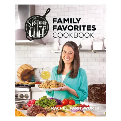 "The Stay at Home Chef Family Favorites Cookbook" - "" ("Farnsworth Rachel")(Pevná vazba)