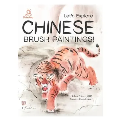 "Let's Explore Chinese Brush Paintings!" - "" ("Katz Robin Fran")(Pevná vazba)