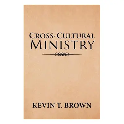 "Cross-Cultural Ministry" - "" ("Brown Kevin T.")(Paperback)