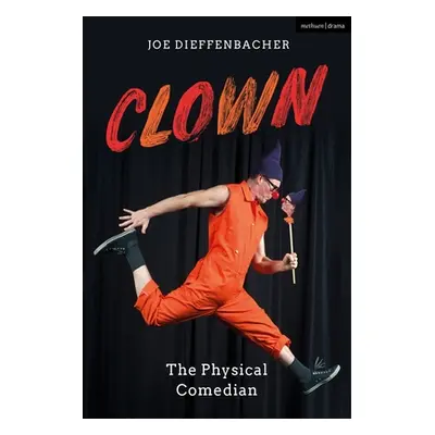 "Clown: The Physical Comedian" - "" ("Dieffenbacher Joe")(Pevná vazba)