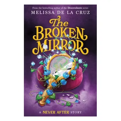 "Never After: The Broken Mirror" - "" ("de la Cruz Melissa")(Pevná vazba)