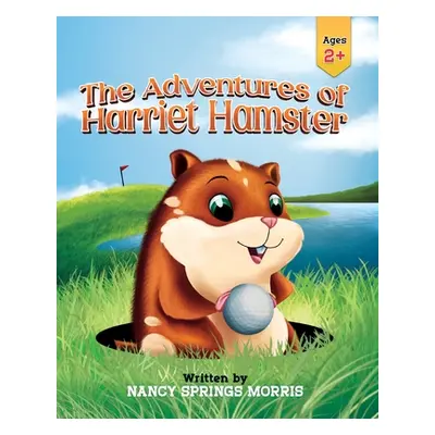 "The Adventures of Harriet Hamster" - "" ("Morris Nancy S.")(Paperback)