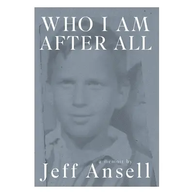 "Who I Am After All" - "" ("Ansell Jeff")(Pevná vazba)