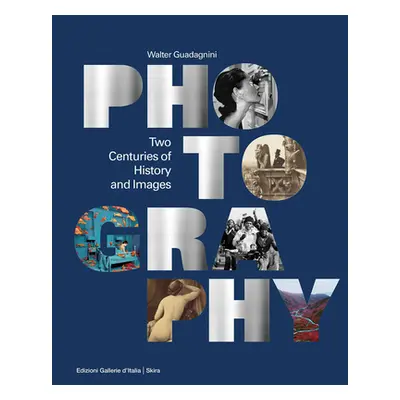 "Photography: Two Centuries of History and Images" - "" ("Guadagnini Walter")(Pevná vazba)