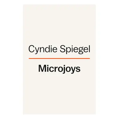 "Microjoys: Finding Hope (Especially) When Life Is Not Okay" - "" ("Spiegel Cyndie")(Pevná vazba