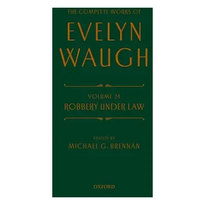 "Complete Works of Evelyn Waugh: Robbery Under Law: Volume 24" - "" ("Waugh Evelyn")(Pevná vazba