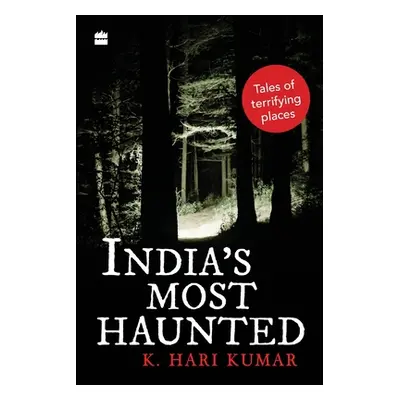 "India's Most Haunted: Tales of Terrifying Places" - "" ("Kumar K. Hari")(Paperback)