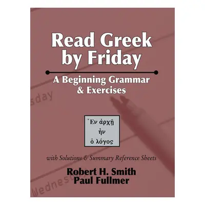 "Read Greek by Friday" - "" ("Smith Robert H.")(Pevná vazba)