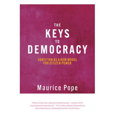 "The Keys to Democracy: Sortition as a New Model for Citizen Power" - "" ("Pope Maurice")(Pevná 