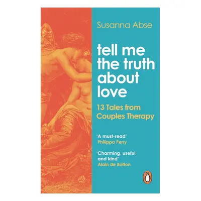 "Tell Me the Truth About Love" - "13 Tales from Couple Therapy" ("Abse Susanna")(Paperback / sof