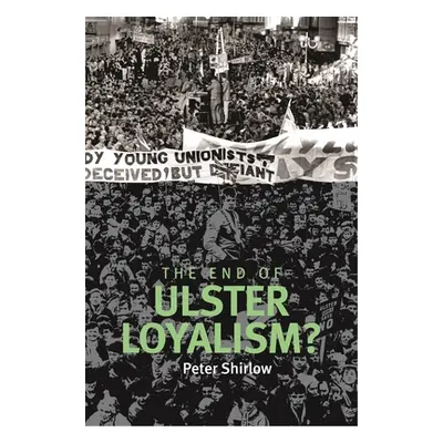 "End of Ulster Loyalism?" - "" ("Shirlow Peter")(Paperback)