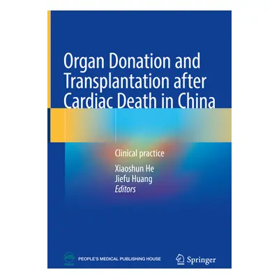 "Organ Donation and Transplantation After Cardiac Death in China: Clinical Practice" - "" ("He X