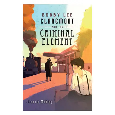 "Bobby Lee Claremont and the Criminal Element" - "" ("Mobley Jeannie")(Pevná vazba)